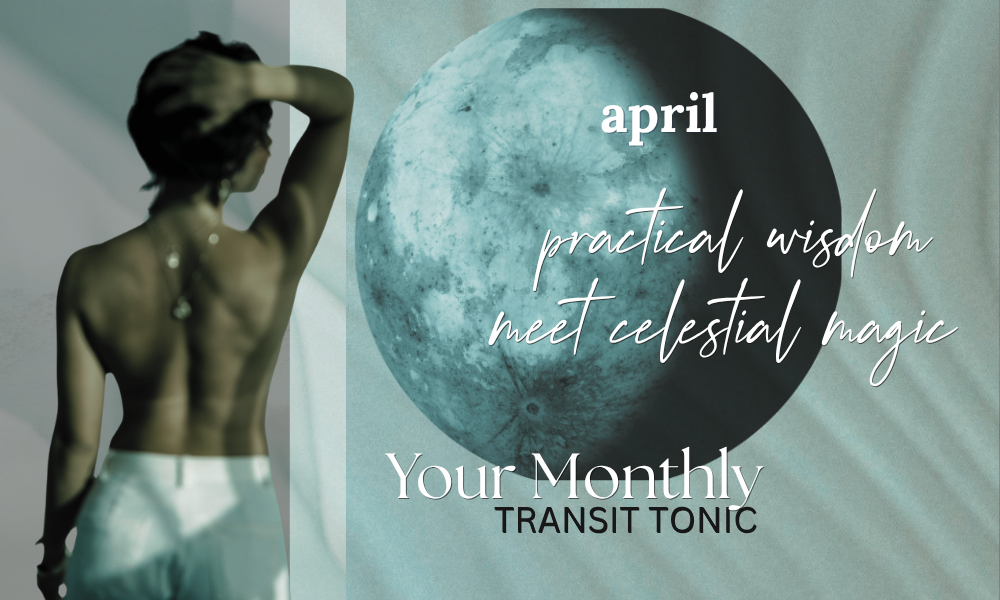 Your April Transit Tonic – The No More Waiting to Become Edition