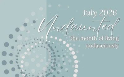 UnDaunted: The month of living Audaciously